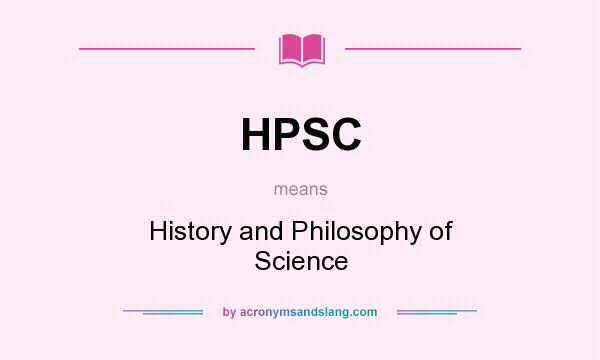 What does HPSC mean? It stands for History and Philosophy of Science