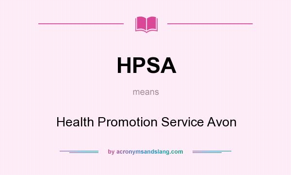 What does HPSA mean? It stands for Health Promotion Service Avon