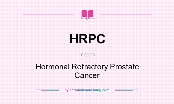 What does HRPC mean? It stands for Hormonal Refractory Prostate Cancer