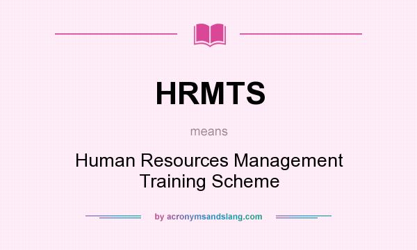 What does HRMTS mean? It stands for Human Resources Management Training Scheme