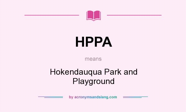 What does HPPA mean? It stands for Hokendauqua Park and Playground