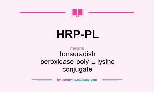 What does HRP-PL mean? It stands for horseradish peroxidase-poly-L-lysine conjugate