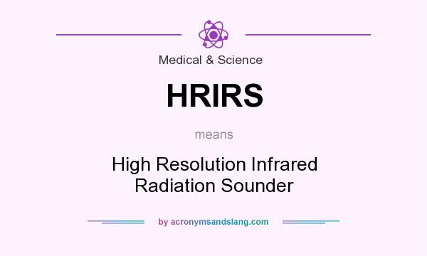 What does HRIRS mean? It stands for High Resolution Infrared Radiation Sounder