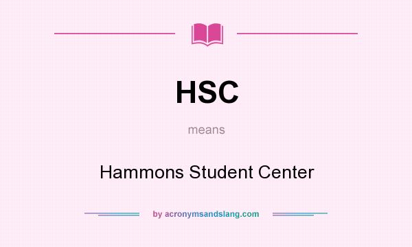 What does HSC mean? It stands for Hammons Student Center