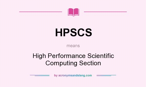 What does HPSCS mean? It stands for High Performance Scientific Computing Section