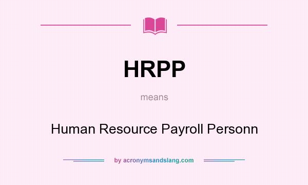 What does HRPP mean? It stands for Human Resource Payroll Personn