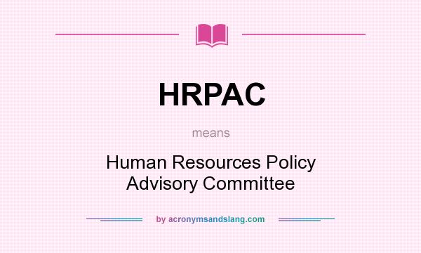 What does HRPAC mean? It stands for Human Resources Policy Advisory Committee