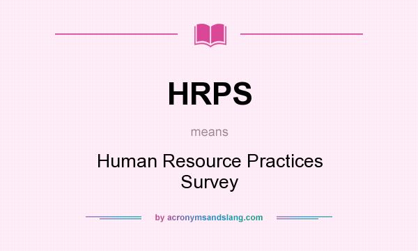 What does HRPS mean? It stands for Human Resource Practices Survey
