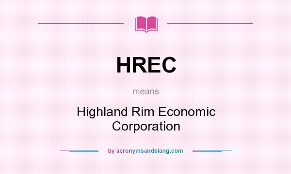 What does HREC mean? It stands for Highland Rim Economic Corporation