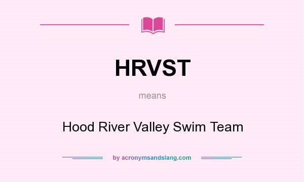 What does HRVST mean? It stands for Hood River Valley Swim Team