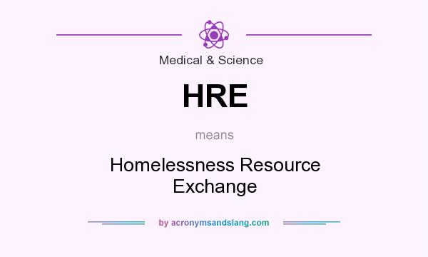 What does HRE mean? It stands for Homelessness Resource Exchange