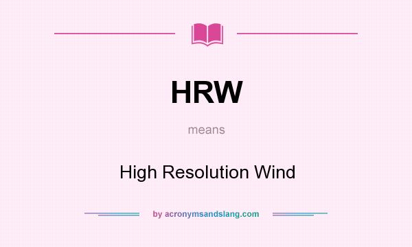 What does HRW mean? It stands for High Resolution Wind