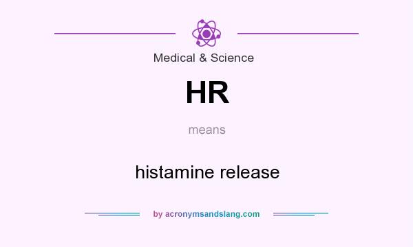 What does HR mean? It stands for histamine release