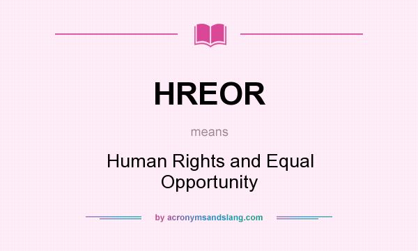 What does HREOR mean? It stands for Human Rights and Equal Opportunity