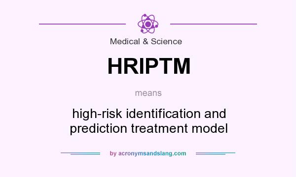 What does HRIPTM mean? It stands for high-risk identification and prediction treatment model