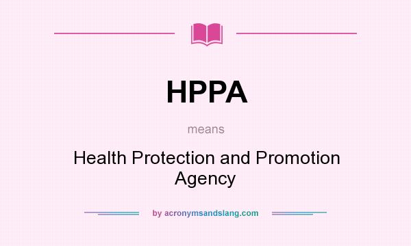 What does HPPA mean? It stands for Health Protection and Promotion Agency