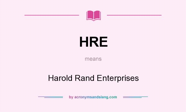 What does HRE mean? It stands for Harold Rand Enterprises