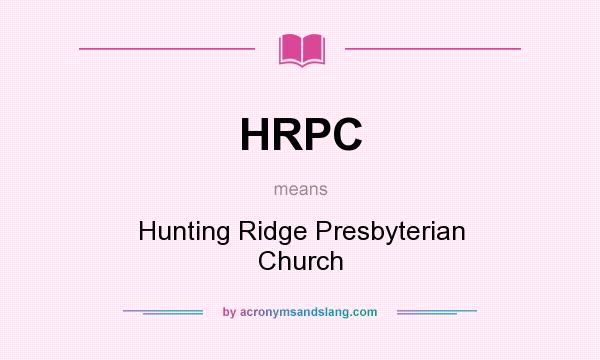 What does HRPC mean? It stands for Hunting Ridge Presbyterian Church
