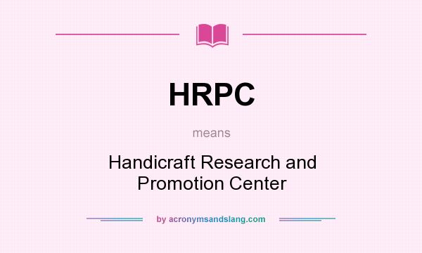 What does HRPC mean? It stands for Handicraft Research and Promotion Center