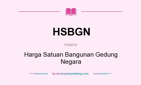 What does HSBGN mean? It stands for Harga Satuan Bangunan Gedung Negara