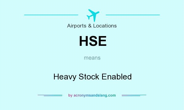 What does HSE mean? It stands for Heavy Stock Enabled