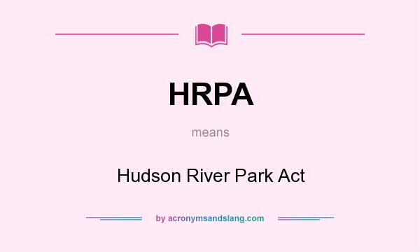 What does HRPA mean? It stands for Hudson River Park Act