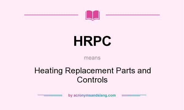 What does HRPC mean? It stands for Heating Replacement Parts and Controls