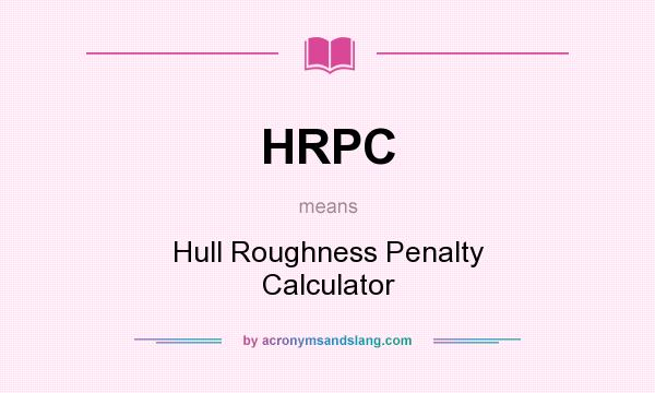 What does HRPC mean? It stands for Hull Roughness Penalty Calculator