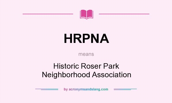 What does HRPNA mean? It stands for Historic Roser Park Neighborhood Association