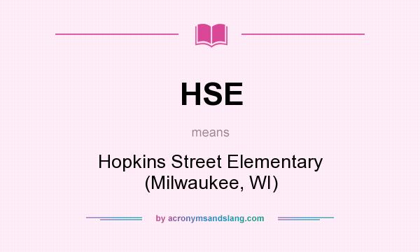What does HSE mean? It stands for Hopkins Street Elementary (Milwaukee, WI)