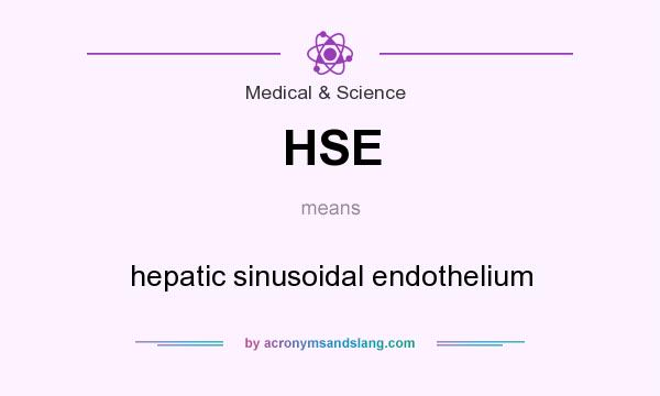 What does HSE mean? It stands for hepatic sinusoidal endothelium