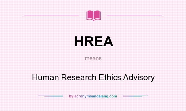 What does HREA mean? It stands for Human Research Ethics Advisory