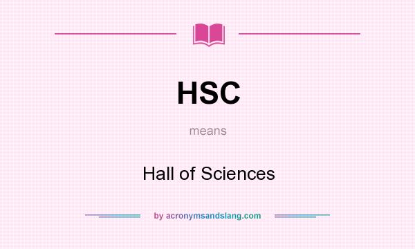 What does HSC mean? It stands for Hall of Sciences