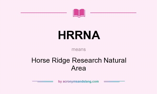 What does HRRNA mean? It stands for Horse Ridge Research Natural Area