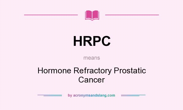 What does HRPC mean? It stands for Hormone Refractory Prostatic Cancer