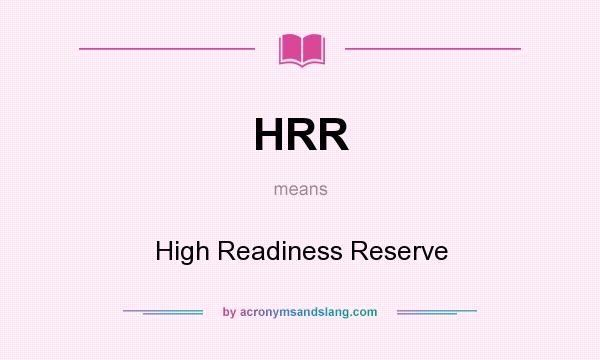What does HRR mean? It stands for High Readiness Reserve