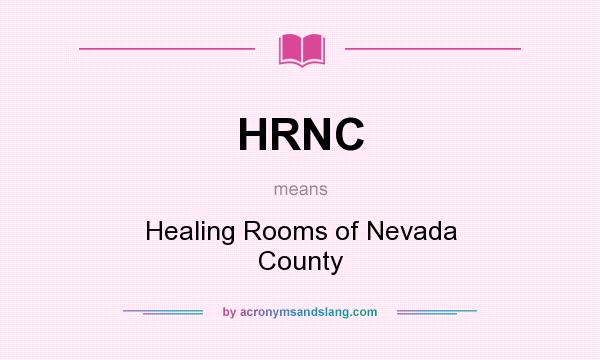 What does HRNC mean? It stands for Healing Rooms of Nevada County