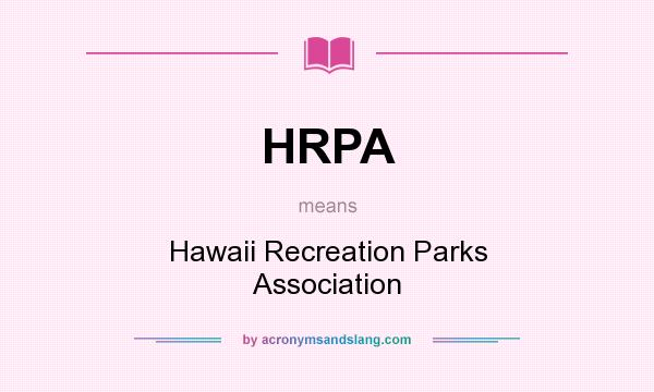 What does HRPA mean? It stands for Hawaii Recreation Parks Association