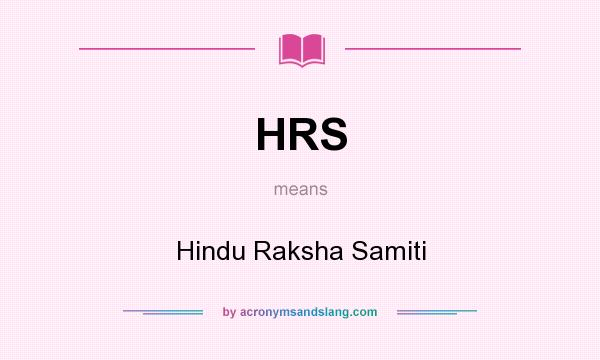 What does HRS mean? It stands for Hindu Raksha Samiti