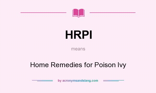 What does HRPI mean? It stands for Home Remedies for Poison Ivy