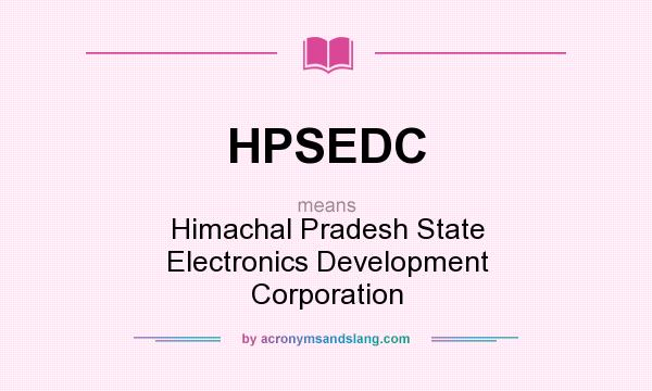 What does HPSEDC mean? It stands for Himachal Pradesh State Electronics Development Corporation