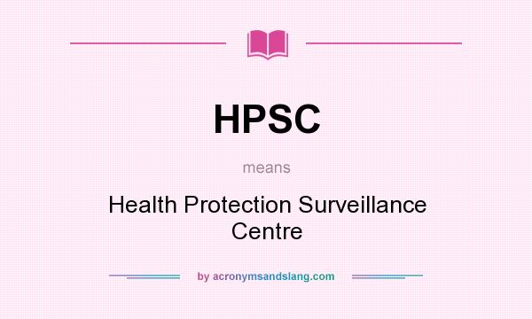 What does HPSC mean? It stands for Health Protection Surveillance Centre