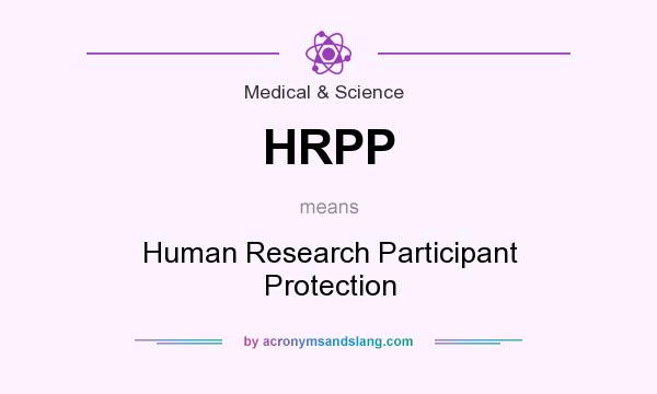 What does HRPP mean? It stands for Human Research Participant Protection