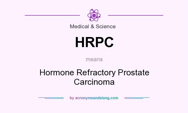 What does HRPC mean? It stands for Hormone Refractory Prostate Carcinoma