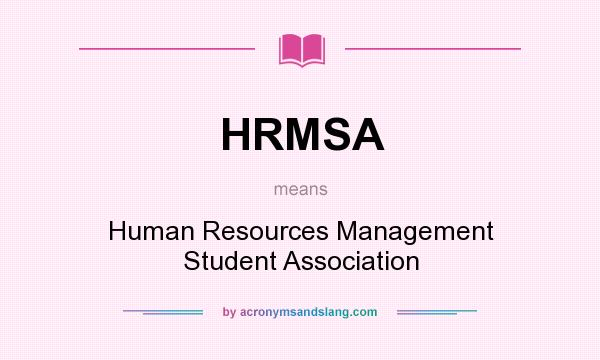 What does HRMSA mean? It stands for Human Resources Management Student Association