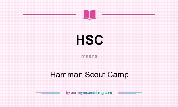 What does HSC mean? It stands for Hamman Scout Camp