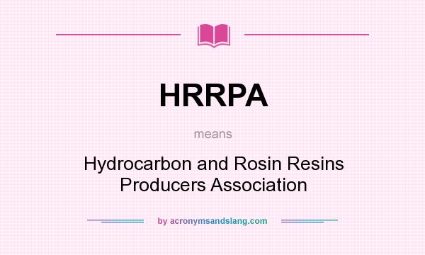What does HRRPA mean? It stands for Hydrocarbon and Rosin Resins Producers Association