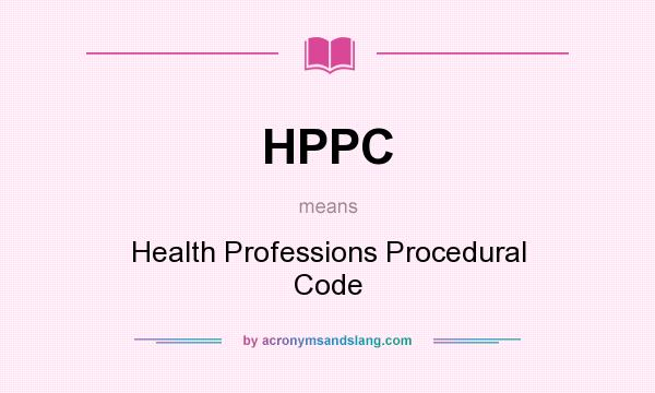 What does HPPC mean? It stands for Health Professions Procedural Code