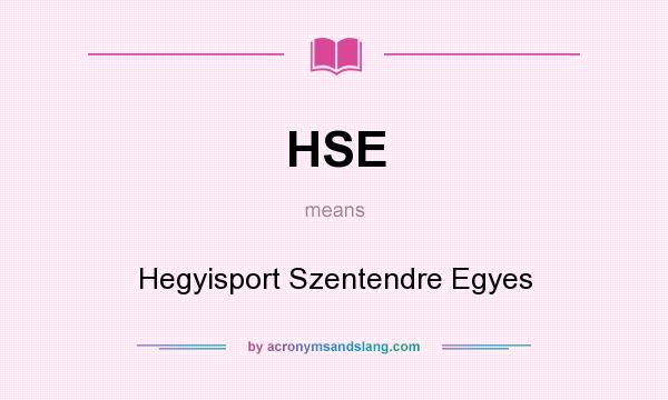 What does HSE mean? It stands for Hegyisport Szentendre Egyes