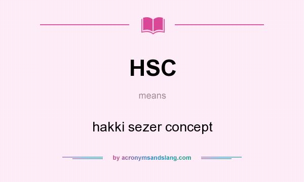 What does HSC mean? It stands for hakki sezer concept